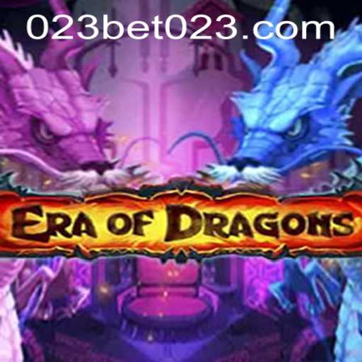 An In-Depth Exploration of EraOfDragons and 023bet PH Login